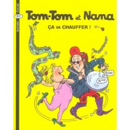 Tom-Tom et Nana Tome 15 Ca va chauffer !