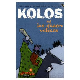 KOLOS ET LES QUATRE VOLEURS - RIBAMBELLE CE1 SERIE JAUNE (ALBUM 1)