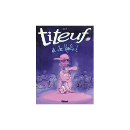 Titeuf Tome 13 A la folie !