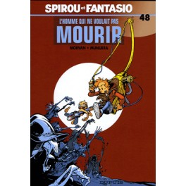 Spirou et Fantasio Tome 48 L'homme qui ne voulait pas mourir