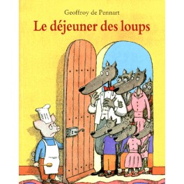 Le déjeuner des loups Geoffroy de Pennart