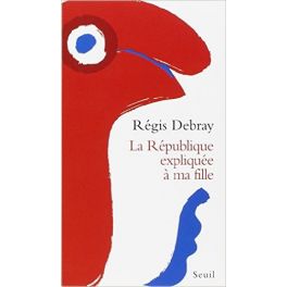 REPUBLIQUE EXPLIQUEE A MA FILLE (LA)