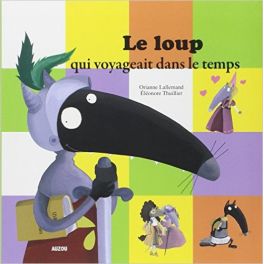 LE LOUP QUI VOYAGEAIT DANS LE TEMPS (COLL. MES PTITS ALBUMS)