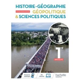 HISTOIRE/GEOGRAPHIE, GEOPOLITIQUE, SCIENCES POLITIQUES 1ERE SPE- LIVRE ELEVE - ED. 2019