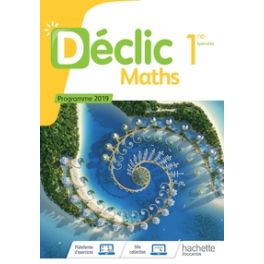 DECLIC MATHS 1ERE - LIVRE ELEVE - ED. 2019