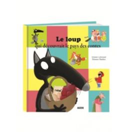 LE LOUP QUI DECOUVRAIT LE PAYS DES CONTES (MES PTITS ALBUMS)