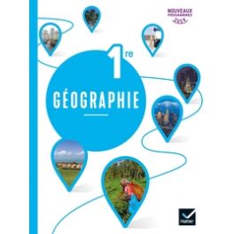 GEOGRAPHIE 1RE - ED. 2019 - LIVRE DE L'ELEVE