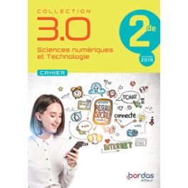 COLLECTION 3.0 SCIENCES NUMERIQUES ET TECHNOLOGIE 2DE - CAHIER ELEVE 2020