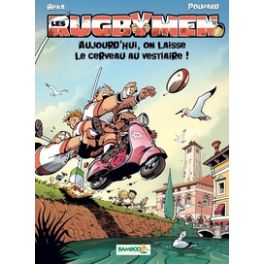 LES RUGBYMEN - TOME 12 - AUJOURD'HUI, ON LAISSE LE CERVEAU AU VESTIAIRE !