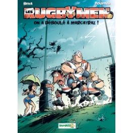 LES RUGBYMEN - TOME 14 - ON A DEBOULE A MARCATRAZ !