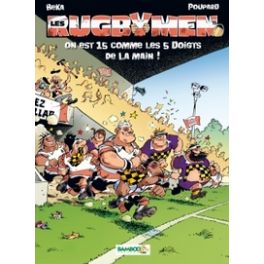 LES RUGBYMEN - TOME 15 - ON EST 15 COMME LES 5 DOIGTS DE LA MAIN !