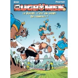 LES RUGBYMEN - TOME 16 - LE RUGBY, C'EST UN SPORT DE COMPACT !