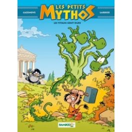 LES PETITS MYTHOS - TOME 03 - LES TITANS SONT DURS