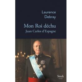 MON ROI DECHU - JUAN CARLOS D'ESPAGNE