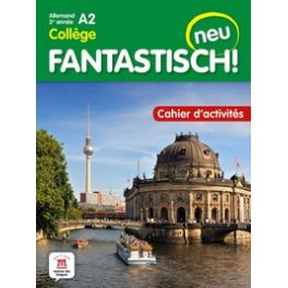 FANTASTISCH ! NEU 3EME ANNEE - CAHIER D'ACTIVITES