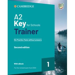 A2 KEY FOR SCHOOLS TRAINER 1 REV.EXAM FROM 2020 (SUSTITUYE 9781108525817)