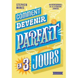 COMMENT DEVENIR PARFAIT EN TROIS JOURS (NOUVELLE ÉDITION)