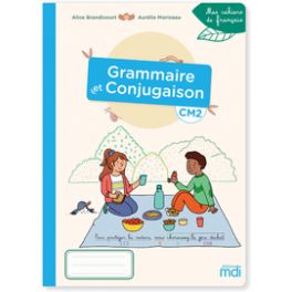 MDI -MES CAHIERS DE FRANCAIS - GRAMMAIRE-CONJUGAISON CM2