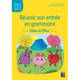 Réussir son entrée en grammaire CE1 - Cahier de l'élève