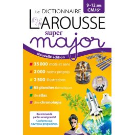 Le dictionnaire Larousse Super Major - 9/12 ans - CM/6e