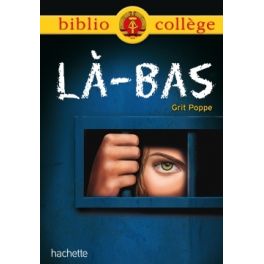 Bibliocollège - Là-bas, Grit Poppe (PLUS COMMERCIALISÉ DEPUIS 2021)
