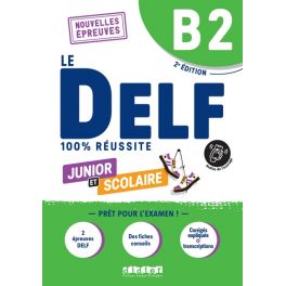 Le DELF Junior et Scolaire B2 100% Réussite - édition 2022-2023 - Livre + didierfle.app
