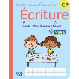 Mes cahiers d'ecriture - CP - Les minuscules 2025