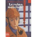 LE RUBAN MOUCHETE ET AUTRES AVENTURES DE SHERLOCK HOLMES